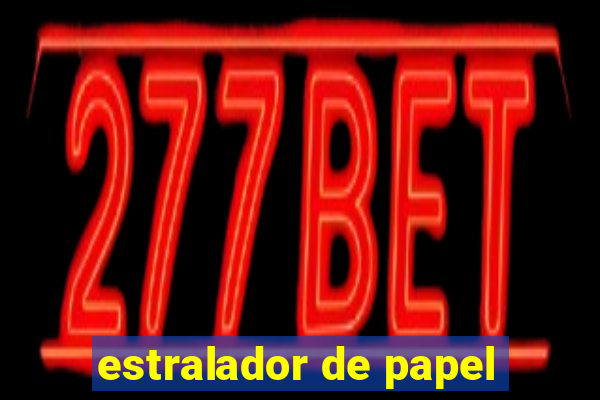 estralador de papel